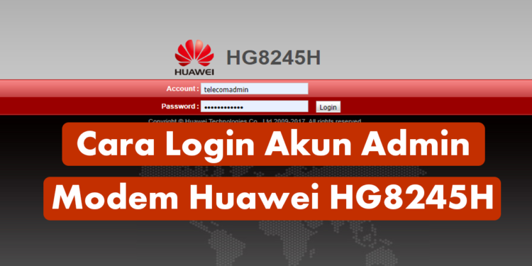 Cara Login Akun Admin Modem IndiHome Huawei HG8245H