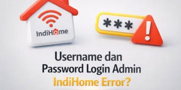 Username dan Password Login Admin IndiHome Error? 4 Username dan Password Login Admin IndiHome Error?